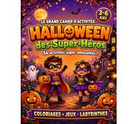 Le Grand Cahier d'Activités Halloween des Super-Héros: 54 activités super amusantes pour enfants de 3 à 6 ans | Coloriages, jeux et labyrinthes