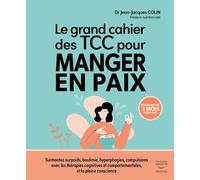 Le grand cahier des tcc pour manger en paix - Jean-Jacques Colin - Thierry Souccar Eds - broché - Guide