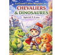 Le Grand Cahier Magique des CHEVALIERS & DINOSAURES: Spécial 4-6 ans