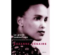 Le Grand Camouflage Ecrits de dissidence (1941-1945) - Suzanne Césaire - Seuil - broché - Roman