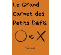 Le Grand Carnet des Petits Défis: Spécial Morpions : 96 pages pour t’affronter partout, tout le temps !