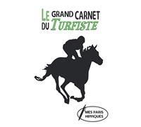 Le grand carnet du turfiste: Carnet de notes à compléter pour parieurs hippiques passionnés. Préparez vos pronostiques et suivez les courses des chevaux (200 pages)