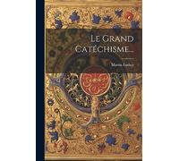 Le Grand Catéchisme...