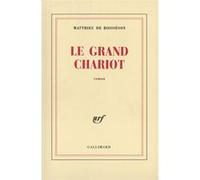 Le Grand Chariot - Matthieu de Boisseson - Gallimard - broché - Roman