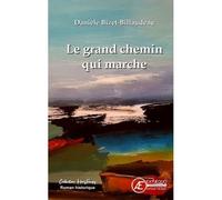 Le grand chemin qui marche - Danièle Bizet-Billaudeau - Ex Aequo - broché - Roman