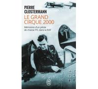 Le Grand Cirque 2000 - Mémoires D'un Pilote De Chasse Ffl Dans La Raf