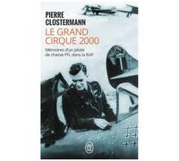 Le Grand Cirque 2000 - Mémoires D'un Pilote De Chasse Ffl Dans La Raf