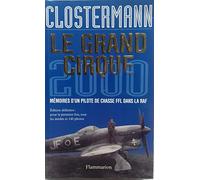 Le Grand Cirque 2000, mémoires d'un pilote de chasse FFL dans la RAF - édition définitive : pour la première fois, tous les inédits et 140 photos