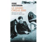 Le grand cirque 2000 Memoires d'un pilote de chasse ffl dans la raf - Pierre Clostermann - J'ai Lu - Poche - Biographie
