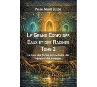 Le Grand Codex des Eaux et des Racines Tome 2: Le Livre des Portes primordiales, des signes et des passages