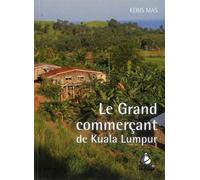 Le Grand Commerçant de Kuala Lumpur - LES INDES SAVANTES - Indes Savantes - broché - Essai