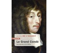 Le Grand Condé Les secrets d’un héros - Béatrix de L'Aulnoit - Tallandier - Poche - Biographie