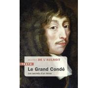 Le Grand Condé - Les Secrets D?Un Héros