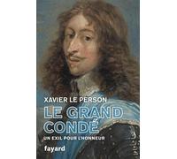 Le Grand Condé: Un exil pour l'honneur
