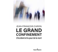 Le grand confinement L'Occident et la peur de la mort - Jean-François Caron - Hermann - broché - Essai