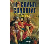 Le grand Consulat 1799 - 1804