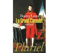 Le Grand Consulat - 1799-1804
