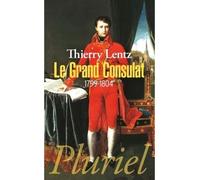 Le Grand Consulat 1799-1804 - Thierry Lentz - Hachette Pluriel Reference - broché - Etude
