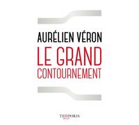 Le grand contournement - Aurélien Veron - Temporis - broché - Etude