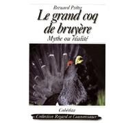 Le grand coq de bruyère : Mythe ou réalité