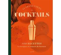 Le Grand Cours de Cocktails – 400 recettes, techniques et astuces de barman – Broché
