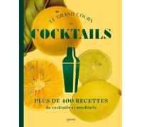 Le grand cours de cocktails & mocktails NED 400 recettes avec et sans alcool - Collectif - Hachette Pratique - relié - Guide