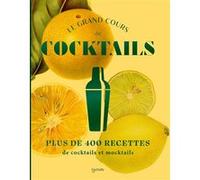 Le grand cours de cocktails & mocktails: 400 recettes avec et sans alcool