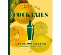 Le grand cours de cocktails & mocktails NED 400 recettes avec et sans alcool - Collectif - Hachette Pratique - relié - Guide