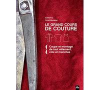Le Grand Cours De Couture - Tome 1 : Coupe Et Montage De Tout Vêtement, Cols Et Manches