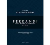 Collectif – Le Grand Cours de Cuisine Ferrandi – L'école française de gastronomie – Paris – Relié