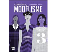 Le Grand Cours De Modélisme - Tome 3, Création Et Transformations D'empiècements, De Cols Et De Manches
