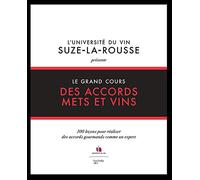 Le grand cours des accords mets et vins: 100 leçons pour réaliser des accords gourmands comme un expert