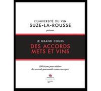 Le grand cours des accords mets et vins L'université du vin - Suze La Rousse (Contributions)