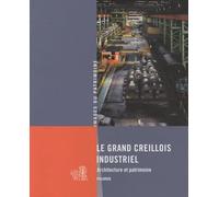 Le Grand Creillois industriel: Architecture et patrimoine
