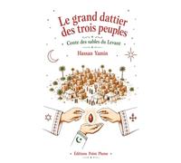 Le grand dattier des trois peuples: Conte des sables du Levant