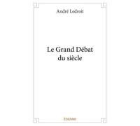 Le grand débat du siècle - André Ledroit - Edilivre-Aparis - broché - Poésie