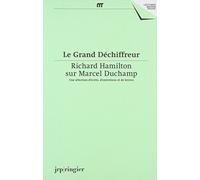 Le Grand Déchiffreur: Richard Hamilton sur Marcel Duchamp