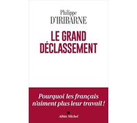 Philippe d' Iribarne – Le Grand Déclassement – Essai – Broché – Les Éditions Albin Michel