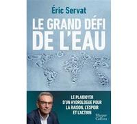 Eric Servat – Le grand défi de l'eau : Le plaidoyer d'un hydrologue – Broché