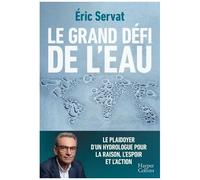 Eric Servat – Le grand défi de l'eau : Le plaidoyer d'un hydrologue – Broché