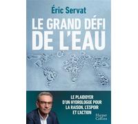 Le grand défi de l'eau Le plaidoyer d'un hydrologue - Eric Servat - Harpercollins - broché - Guide