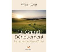 Le grand dénouement: Le retour de Jésus-Christ