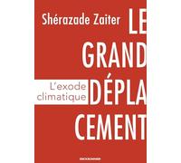 Le grand déplacement: L'exode climatique