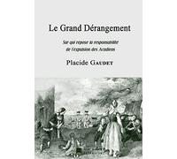 Le Grand Dérangement: Sur qui repose la responsabilité de l'expulsion des Acadiens