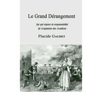Le Grand Dérangement - Sur Qui Repose La Responsabilité De L'expulsion Des Acadiens