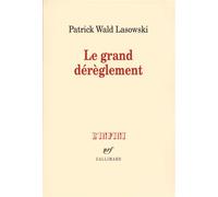 Le grand dérèglement Le roman libertin du XVIIIᵉ siècle - Patrick Wald Lasowski - Gallimard - broché - Essai
