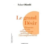 Le Grand Desir Robert Misrahi (Auteur)