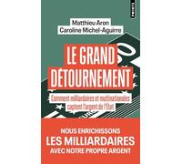Matthieu Aron – Le Grand détournement – Milliardaires captent l'argent de l'État – Poche