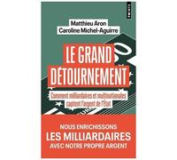 Le Grand détournement: Comment milliardaires et multinationales captent l'argent de l'Etat