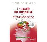 Le grand dictionnaire de la Métamédecine - Chaque symptôme est un message